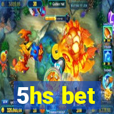 5hs bet